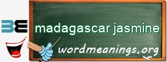 WordMeaning blackboard for madagascar jasmine